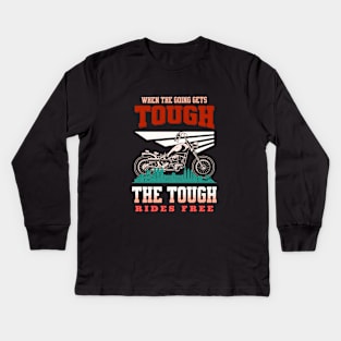 The Tough Rides Free Inspirational Quote Phrase Text Kids Long Sleeve T-Shirt